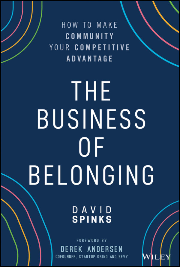 The business of belonging: how to make community your competitive advantage Ebook